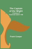 The Captain of the Wight; A Romance of Carisbrooke Castle in 1488