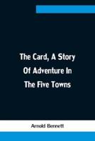 The Card, A Story Of Adventure In The Five Towns