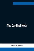 The Cardinal Moth