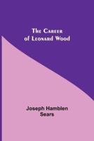 The Career Of Leonard Wood
