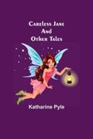 Careless Jane And Other Tales