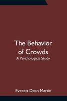 The Behavior of Crowds: A Psychological Study