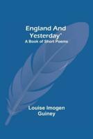 England And Yesterday": A Book Of Short Poems