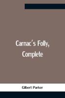 Carnac'S Folly, Complete