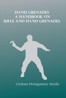 Hand Grenades: A handbook on rifle and hand grenades