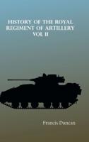 History of the Royal Regiment of Artillery Vol. II
