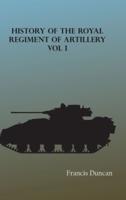 History of the Royal Regiment of Artillery, Vol. I