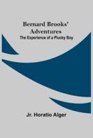 Bernard Brooks' Adventures: The Experience Of A Plucky Boy