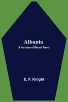 Albania: A Narrative of Recent Travel