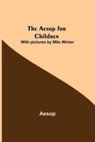 The Aesop for Children; With pictures by Milo Winter