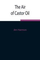 The Air of Castor Oil