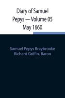 Diary of Samuel Pepys - Volume 05 May 1660