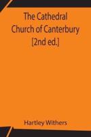 The Cathedral Church of Canterbury [2nd ed.]