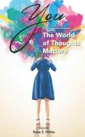 You, The World Of Thoughts Matters
