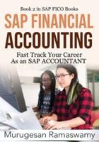 SAP FINANCIAL ACCOUNTING: Fast Track Your Career As an SAP ACCOUNTANT