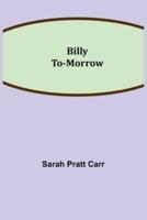 Billy To-morrow