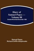 Diary of Samuel Pepys - Volume 08: October/November/December 1660