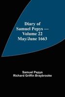 Diary of Samuel Pepys - Volume 22: May/June 1663