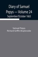 Diary of Samuel Pepys - Volume 24: September/October 1663