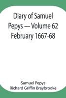 Diary of Samuel Pepys - Volume 62: February 1667-68