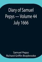 Diary of Samuel Pepys - Volume 44: July 1666