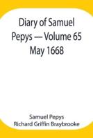 Diary of Samuel Pepys - Volume 65: May 1668