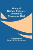 Diary of Samuel Pepys - Volume 69: November 1668