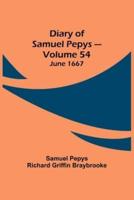 Diary of Samuel Pepys - Volume 54: June 1667