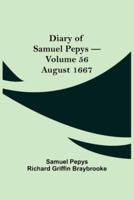 Diary of Samuel Pepys - Volume 56: August 1667
