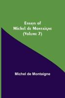 Essays of Michel de Montaigne (Volume 7)