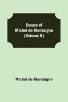 Essays of Michel de Montaigne (Volume 8)