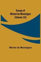 Essays of Michel de Montaigne (Volume 15)
