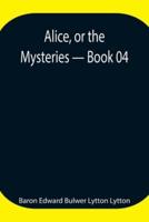 Alice, or the Mysteries - Book 04
