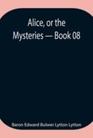 Alice, or the Mysteries - Book 08