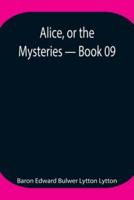 Alice, or the Mysteries - Book 09