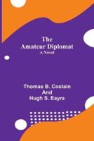 The Amateur Diplomat: A Novel