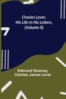 Charles Lever, His Life in His Letters, (Volume II)
