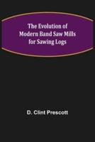 The Evolution of Modern Band Saw Mills for Sawing Logs