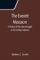 The Everett Massacre: A history of the class struggle in the lumber industry
