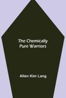 The Chemically Pure Warriors