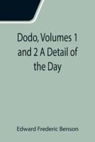 Dodo, Volumes 1 and 2 A Detail of the Day