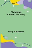 Checkers: A Hard-luck Story