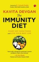 The Immunity Diet : Fight Off Infections and Live Your Best Life