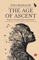 THE AGE OF ASCENT Empower Yourself by Knowing Yourself