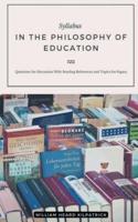 Syllabus IN THE PHILOSOPHY OF EDUCATION