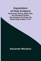 Expositions of Holy Scripture; Deuteronomy, Joshua, Judges, Ruth, and First Book of Samuel, Second Samuel, First Kings, and Second Kings chapters I to VII