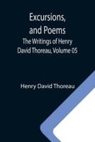 Excursions, and Poems; The Writings of Henry David Thoreau, Volume 05