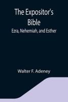 The Expositor's Bible: Ezra, Nehemiah, and Esther