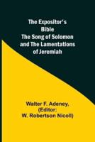 The Expositor's Bible: The Song of Solomon and the Lamentations of Jeremiah