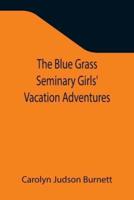 The Blue Grass Seminary Girls' Vacation Adventures; Or, Shirley Willing to the Rescue